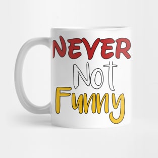 Never not funny Mug